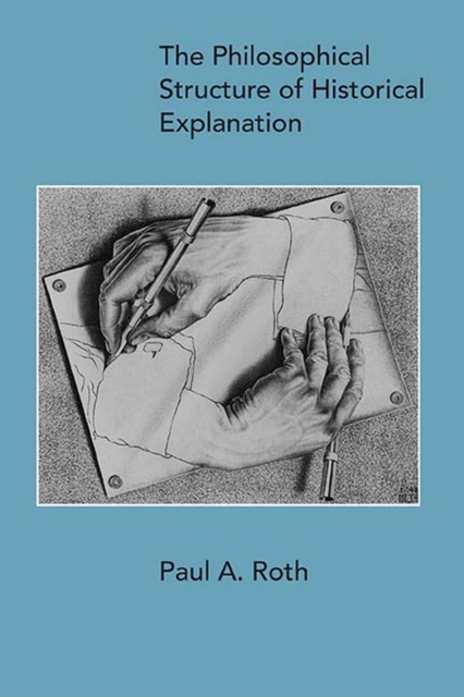 The Philosophical Structure of Historical Explanation, Paperback / softback Book