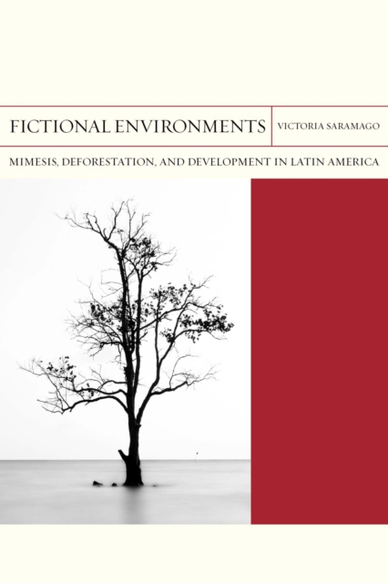 Fictional Environments : Mimesis, Deforestation, and Development in Latin America, Paperback / softback Book