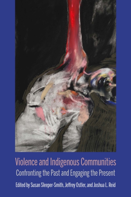 Violence and Indigenous Communities : Confronting the Past and Engaging the Present, Hardback Book