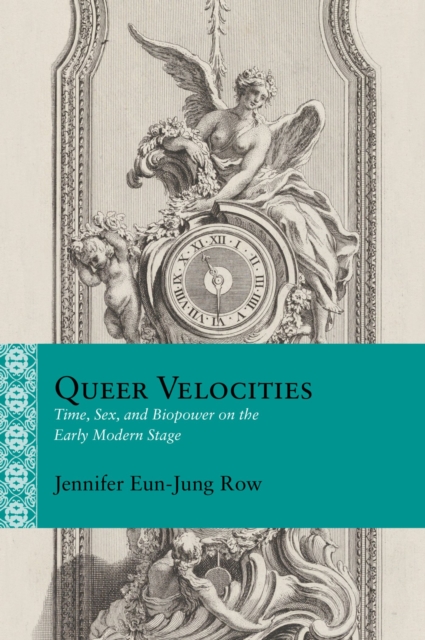 Queer Velocities : Time, Sex, and Biopower on the Early Modern Stage, Hardback Book