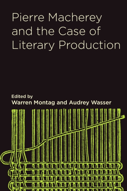 Pierre Macherey and the Case of Literary Production, Hardback Book