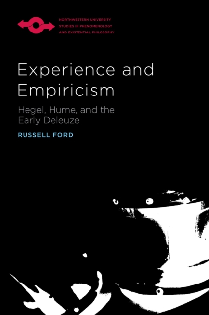 Experience and Empiricism : Hegel, Hume, and the Early Deleuze, Hardback Book