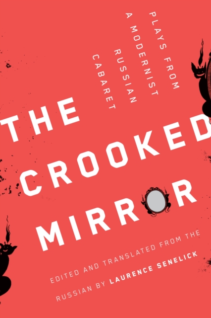 The Crooked Mirror : Plays from a Modernist Russian Cabaret, Paperback / softback Book