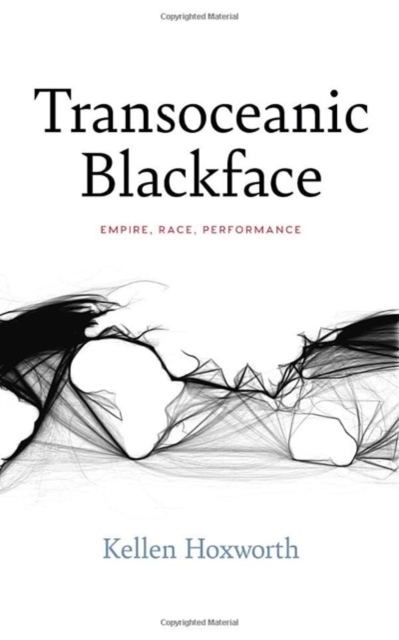 Transoceanic Blackface : Empire, Race, Performance, Paperback / softback Book