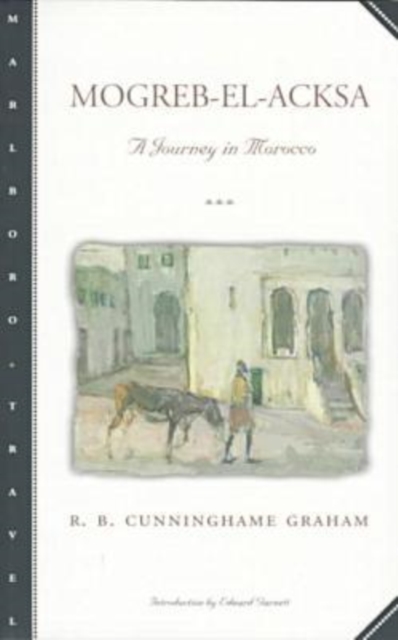 Mogreb-El-Acksa : A Journey in Morocco, Paperback / softback Book