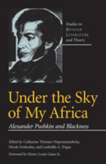 Under the Sky of My Africa : Alexander Pushkin and Blackness, PDF eBook