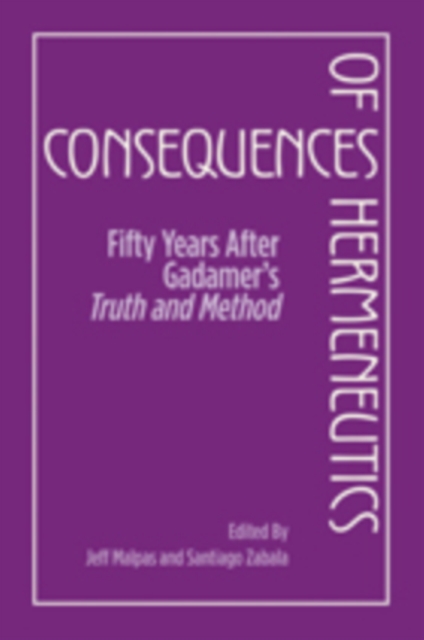 Consequences of Hermeneutics : Fifty Years After Gadamer's Truth and Method, PDF eBook