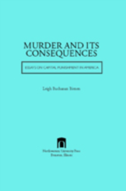 Murder and Its Consequences : Essays on Capital Punishment in America, PDF eBook