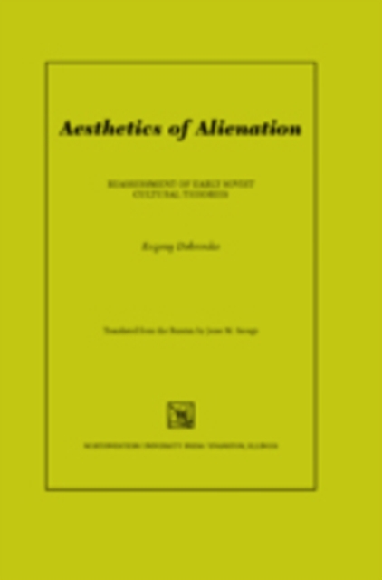 Aesthetics of Alienation : Reassessment of Early Soviet Cultural Theories, PDF eBook