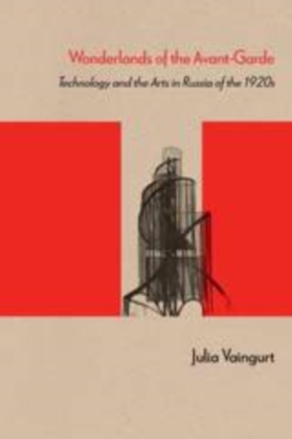 Wonderlands of the Avant-Garde : Technology and the Arts in Russia of the 1920s, PDF eBook