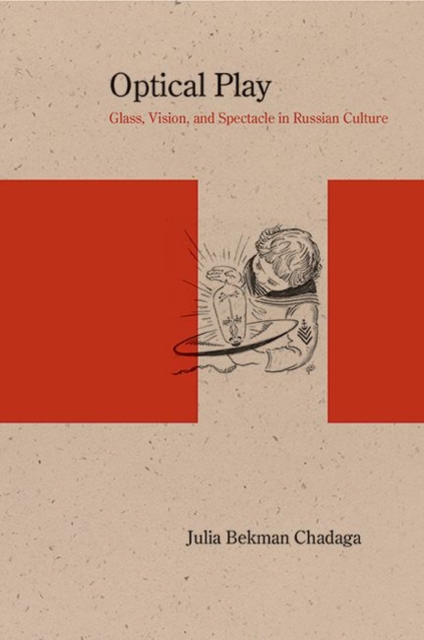 Optical Play : Glass, Vision, and Spectacle in Russian Culture, PDF eBook