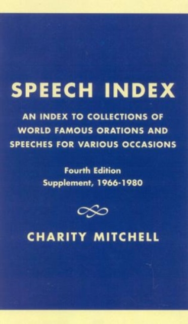 Speech Index : An Index to Collections of World Famous Orations and Speeches for Various Occasions, Hardback Book