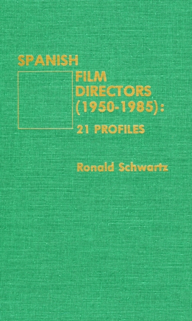 Spanish Film Directors (1950-1985) : 21 Profiles, Hardback Book