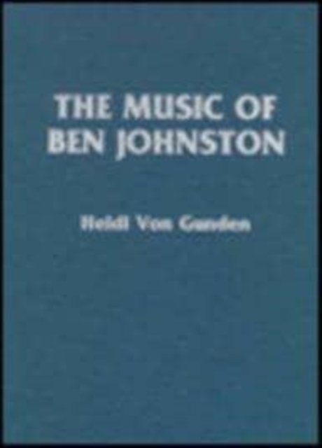 The Music of Ben Johnston, Hardback Book