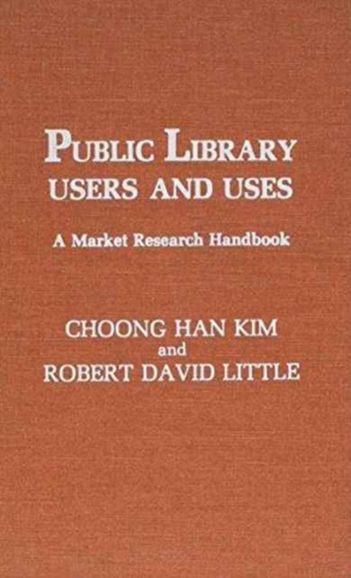 Public Library Users and Uses : A Market Research Handbook, Hardback Book