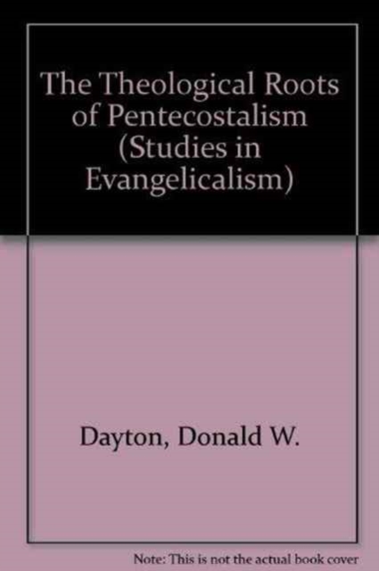 The Theological Roots of Pentecostalism, Hardback Book