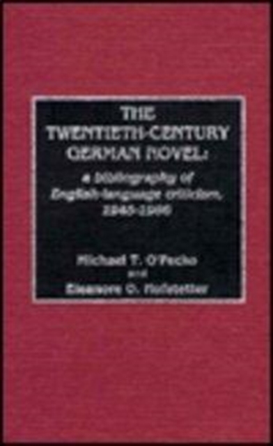 20th-Century German Novel : A Bibliography of English Language Criticism, 1945-1986, Hardback Book