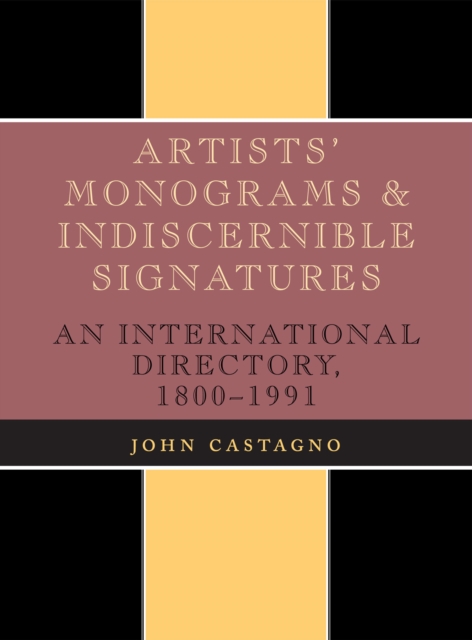 Artists' Monograms and Indiscernible Signatures : An International Directory, 1800-1991, Hardback Book