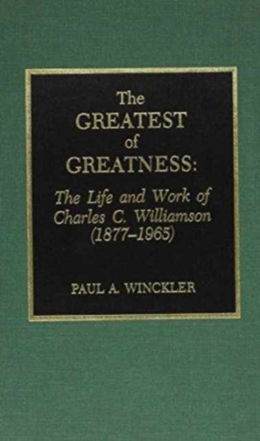 The Greatest of Greatness : The Life and Work of Charles C. Williamson (1877-1965), Hardback Book