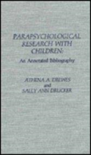 Parapsychological Research with Children : An Annotated Bibliography, Hardback Book