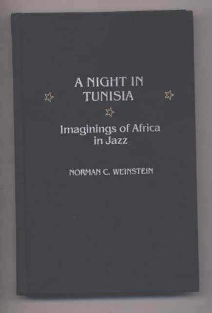A Night in Tunisia : Imaginings of Africa in Jazz, Hardback Book