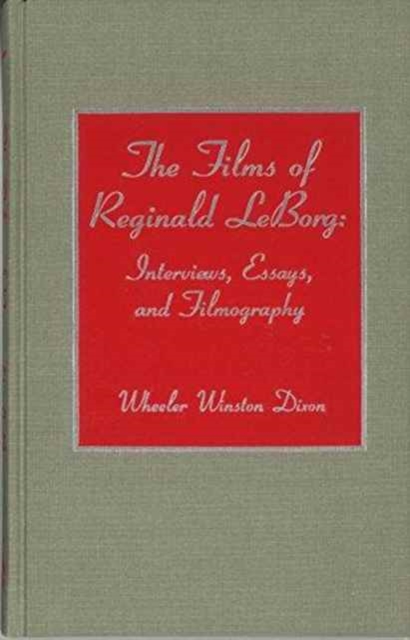 The Films of Reginald Leborg : Interviews, Essays, and Filmography, Hardback Book