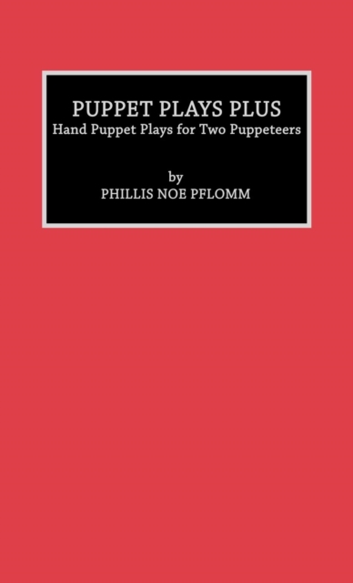 Puppet Plays Plus : Hand Puppet Plays for Two Puppeteers, Hardback Book