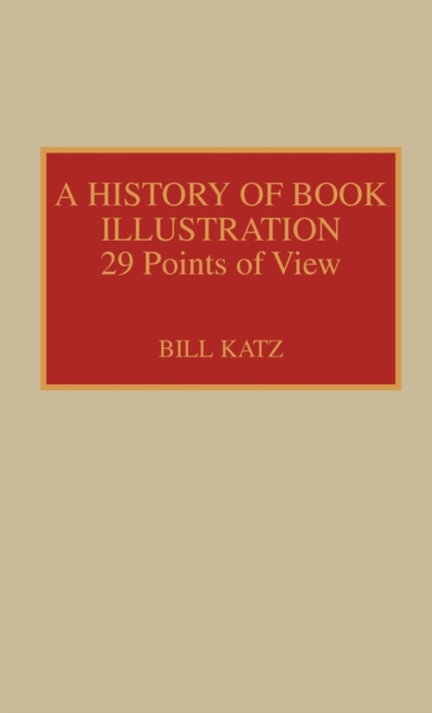 A History of Book Illustration : Twenty-Nine Points of View, Hardback Book