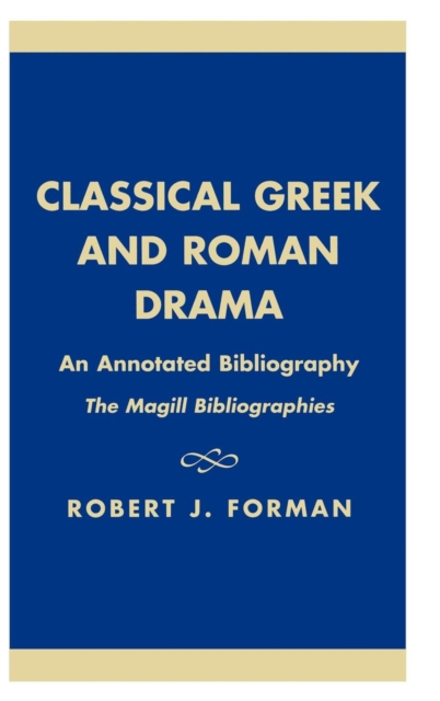 Classical Greek and Roman Drama : An Annotated Bibliography, Hardback Book