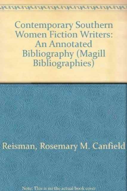 Contemporary Southern Women Fiction Writers : An Annotated Bibliography, Hardback Book