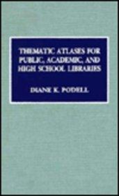 Thematic Atlases for Public, Academic, and High School Libraries, Hardback Book