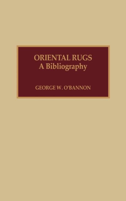 Oriental Rugs : A Bibliography, Hardback Book