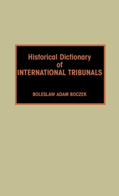 Historical Dictionary of International Tribunals, Hardback Book