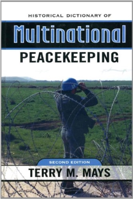 Historical Dictionary of Multinational Peacekeeping, Hardback Book