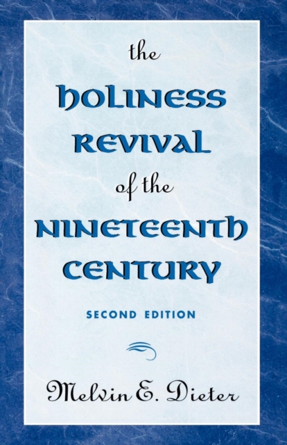 The Holiness Revival of the Nineteenth Century : 2nd Ed., Paperback / softback Book