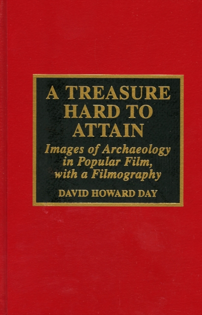 A Treasure Hard to Attain : Images of Archaeology in Popular Film with a Filmography, Hardback Book