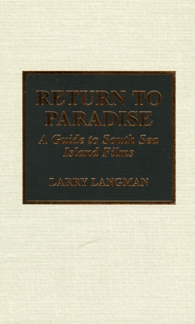 Return to Paradise : A Guide to South Sea Island Films, Hardback Book