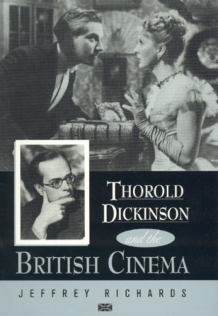 Thorold Dickinson and the British Cinema, Hardback Book