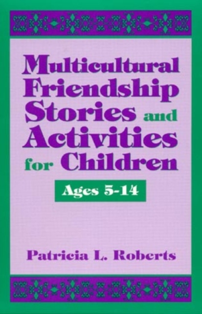 Multicultural Friendship Stories and Activities for Children Ages 5-14, Paperback / softback Book