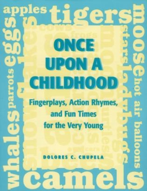 Once Upon a Childhood : Fingerplays, Action Rhymes, and Fun Times for the Very Young, Paperback / softback Book
