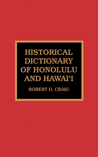 Historical Dictionary of Honolulu and Hawai'i, Hardback Book