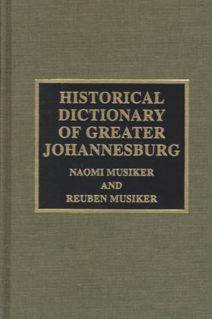 Historical Dictionary of Greater Johannesburg, Hardback Book