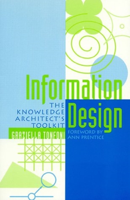 Information Design : The Knowledge Architect's Toolkit, Hardback Book