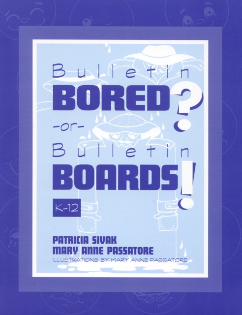 Bulletin Bored? or Bulletin Boards! : K-12, Paperback / softback Book