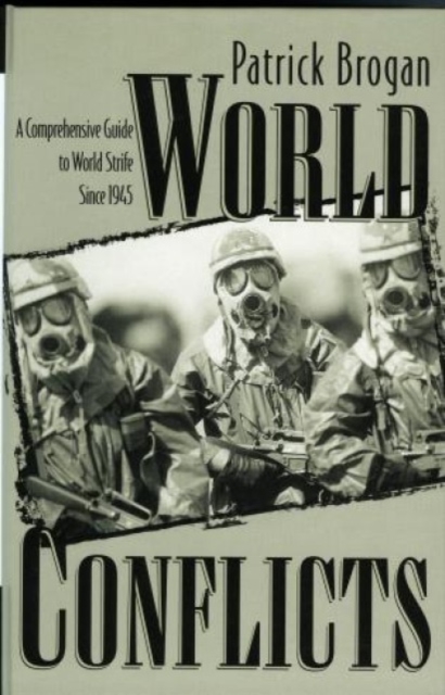World Conflicts : A Comprehensive Guide to World Strife since 1945, Hardback Book