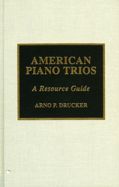 American Piano Trios : A Resource Guide, Hardback Book