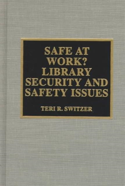 Safe at Work? Library Security and Safety Issues, Hardback Book