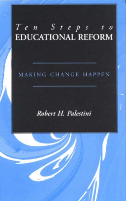 Ten Steps to Educational Reform : Making Change Happen, Hardback Book