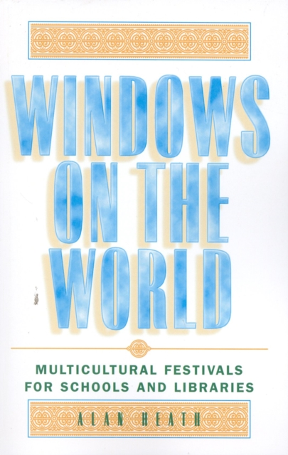 Windows on the World : Multicultural Festivals for Schools and Libraries, Paperback / softback Book