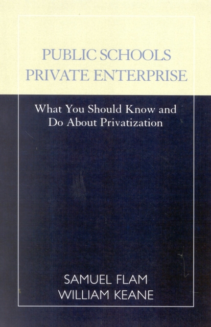 Public Schools/Private Enterprise : What You Should Know and Do About Privatization, Paperback / softback Book